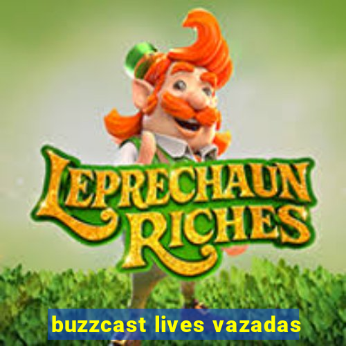 buzzcast lives vazadas